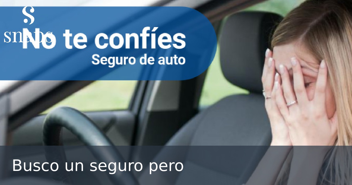 Busco un seguro pero