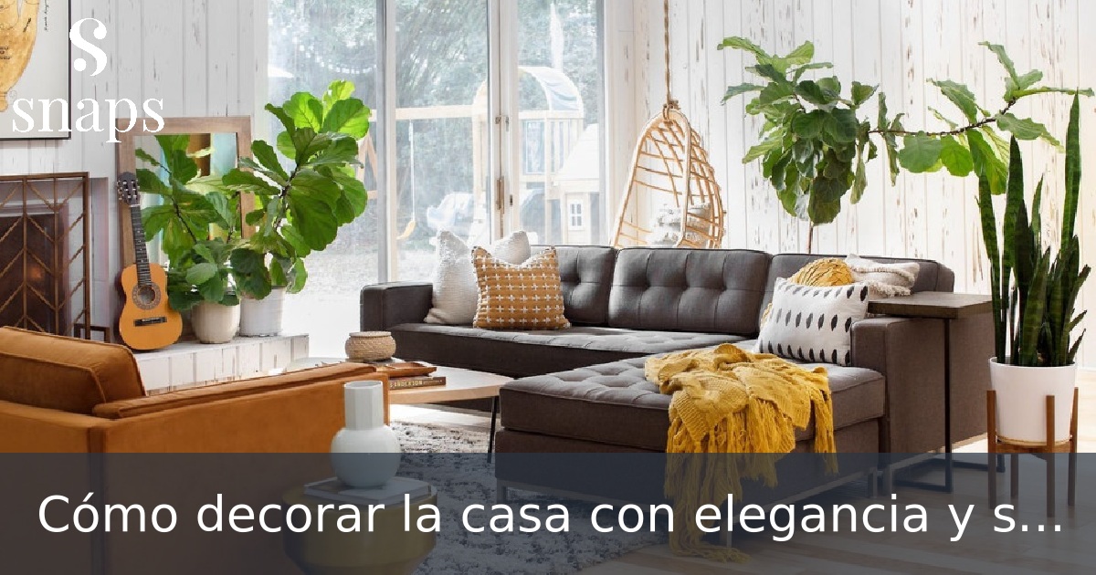 Cómo decorar la casa con elegancia y sobriedad