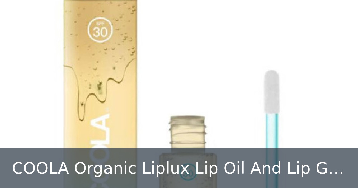 COOLA Organic Liplux Lip Oil And Lip Gloss Sunscreen With SPF 30, Dermatologist Tested Lip Balm For Daily Protection, Vegan And Gluten Free