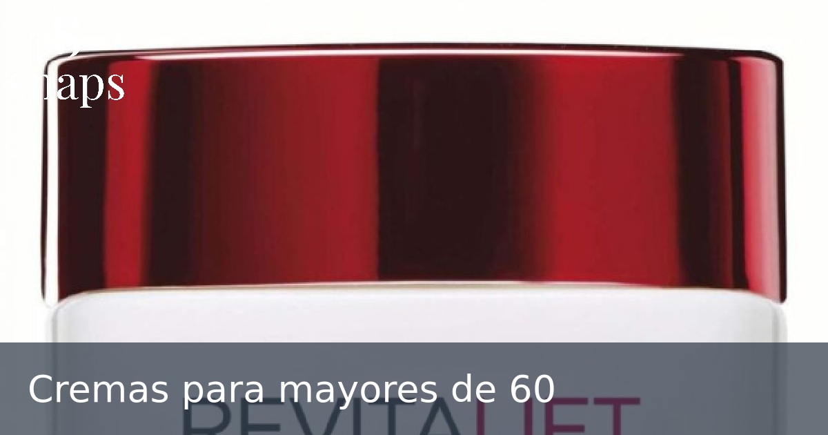 Cremas para mayores de 60