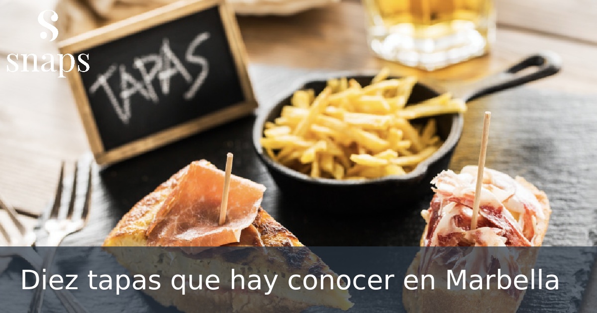 Diez tapas que hay conocer en Marbella