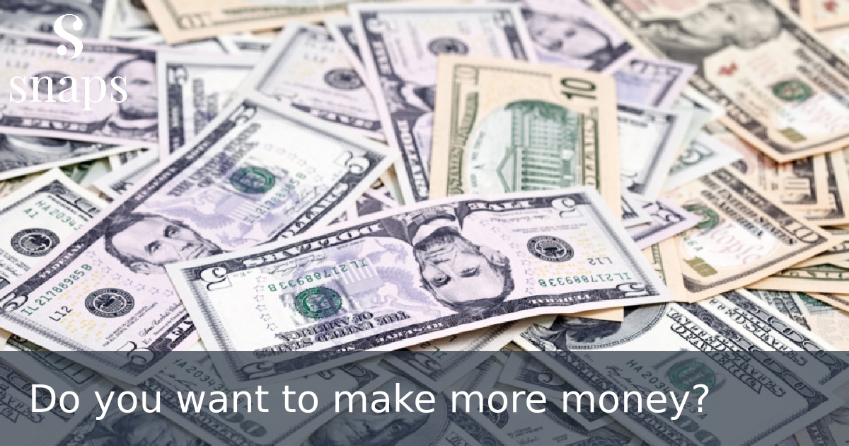 Do you want to make more money?