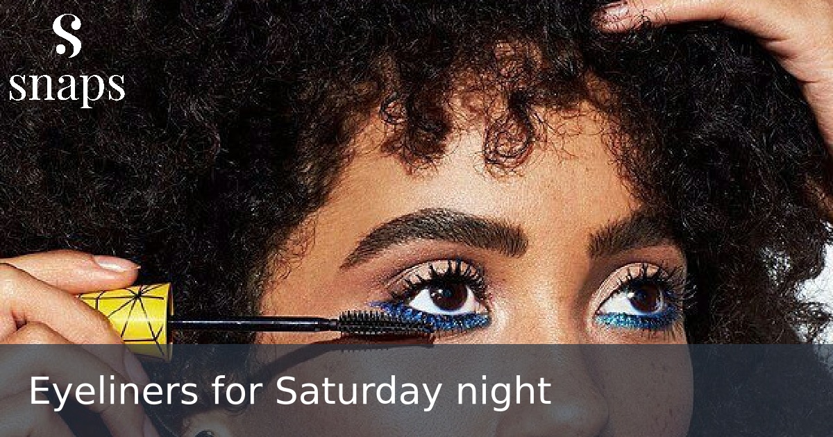 Eyeliners for Saturday night