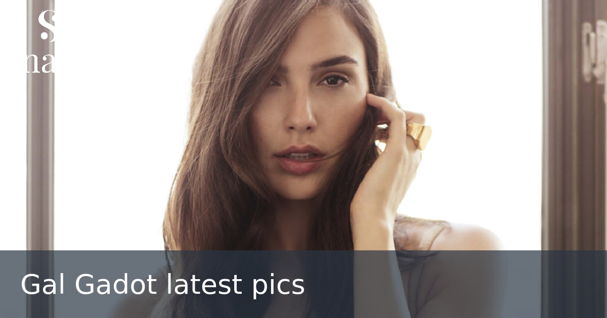 Gal Gadot latest pics