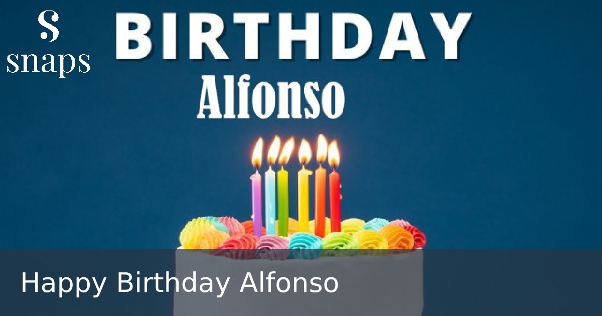 Happy Birthday Alfonso