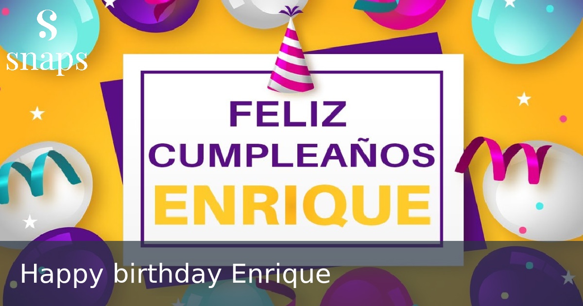 Happy birthday Enrique