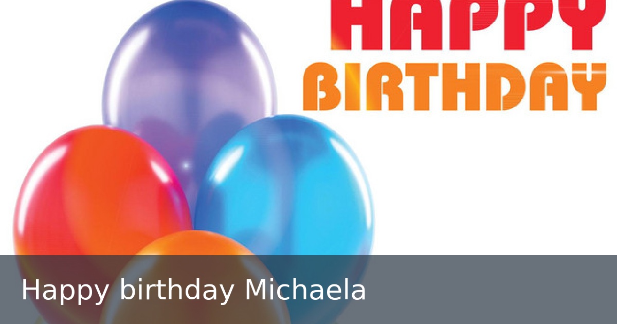 Happy birthday Michaela