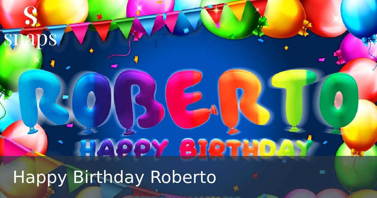 Happy Birthday Roberto