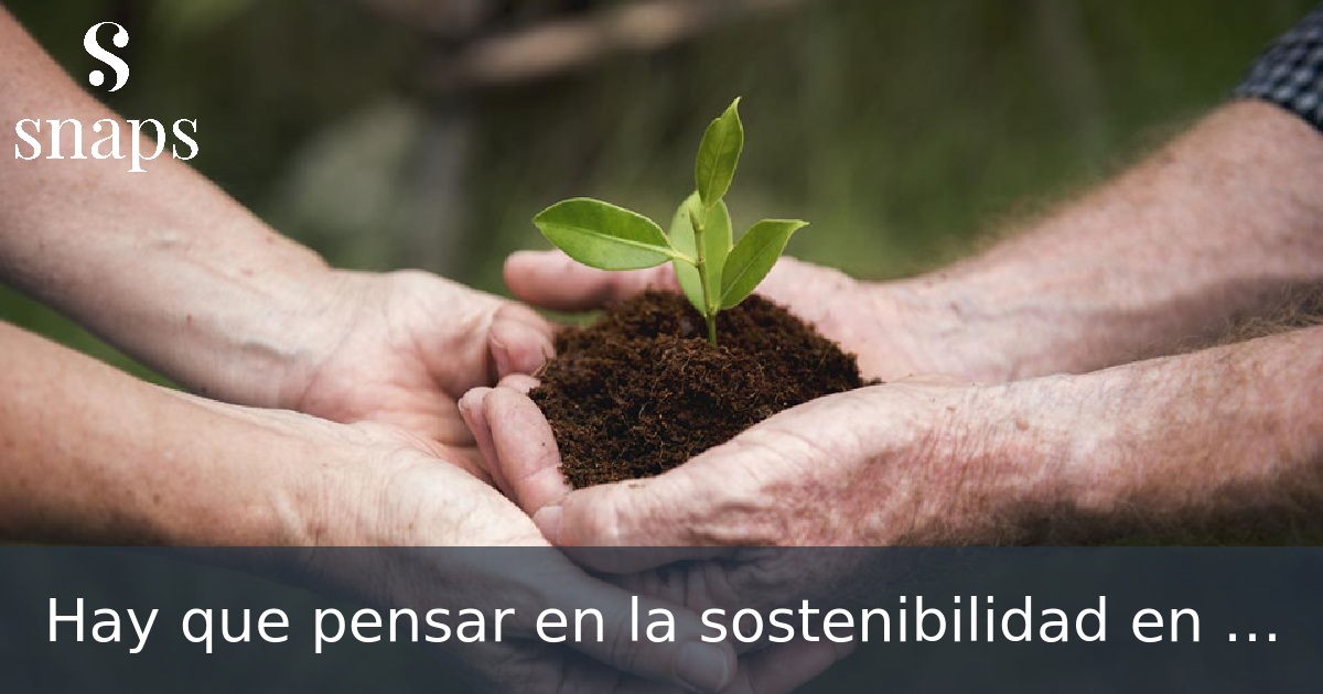 Hay que pensar en la sostenibilidad en el Hogar