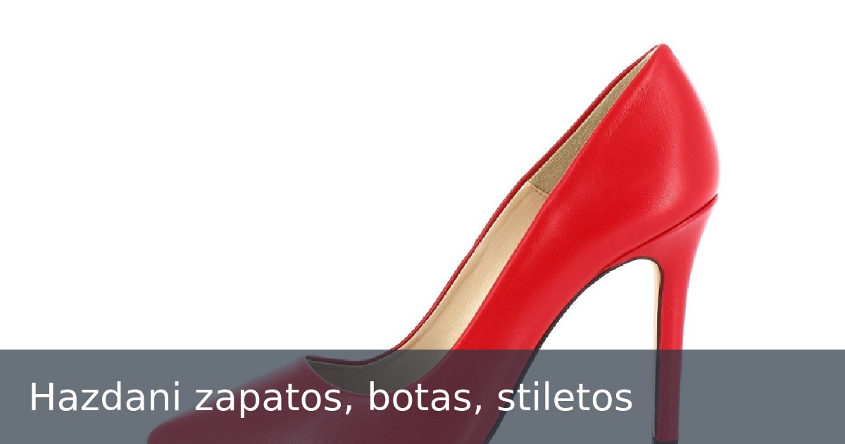 Hazdani zapatos, botas, stiletos