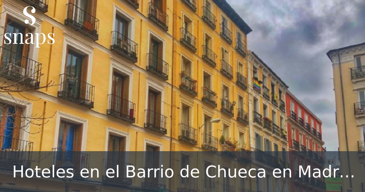 Hoteles en el Barrio de Chueca en Madrid