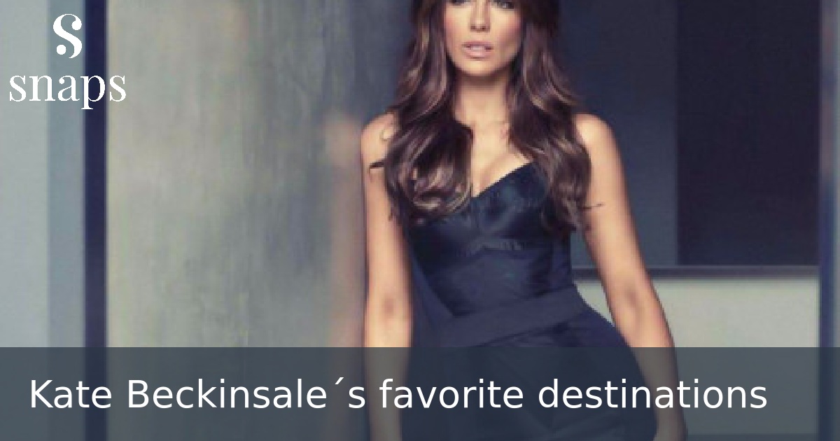 Kate Beckinsale´s favorite destinations