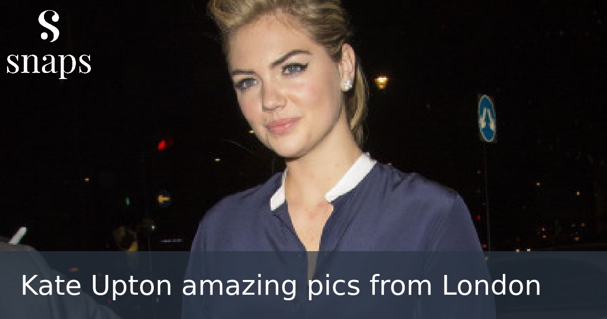 Kate Upton amazing pics from London