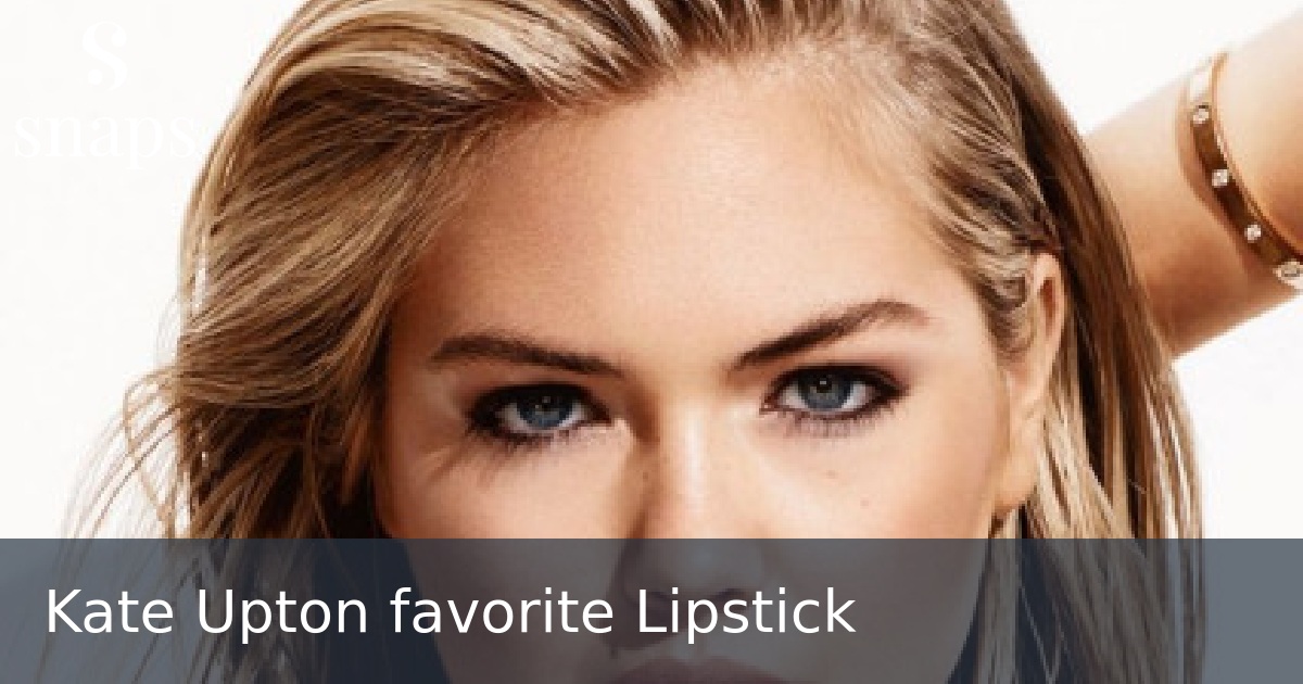 Kate Upton favorite Lipstick