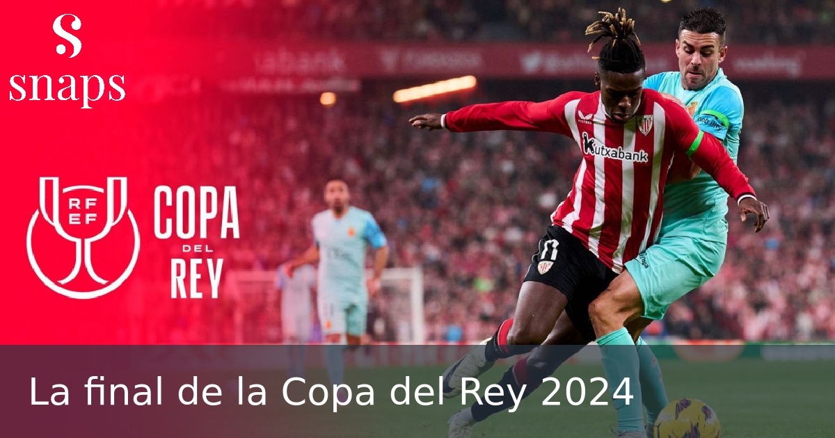 La final de la Copa del Rey 2024