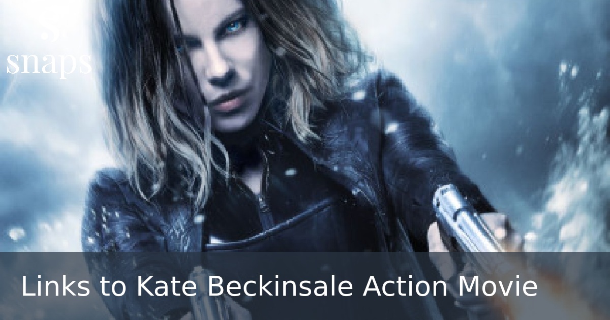 Links to  Kate Beckinsale Action Movie