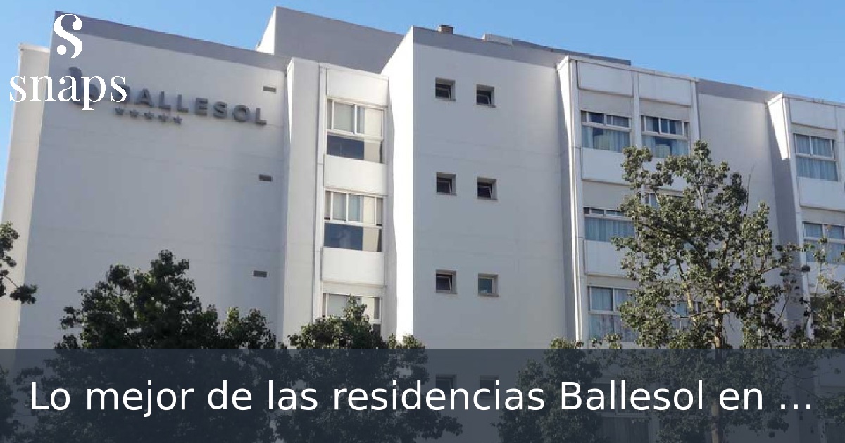 Lo mejor de las residencias Ballesol en España