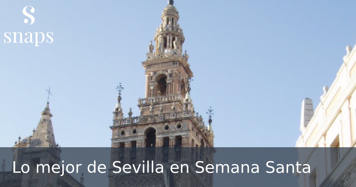 Lo mejor de Sevilla en Semana Santa
