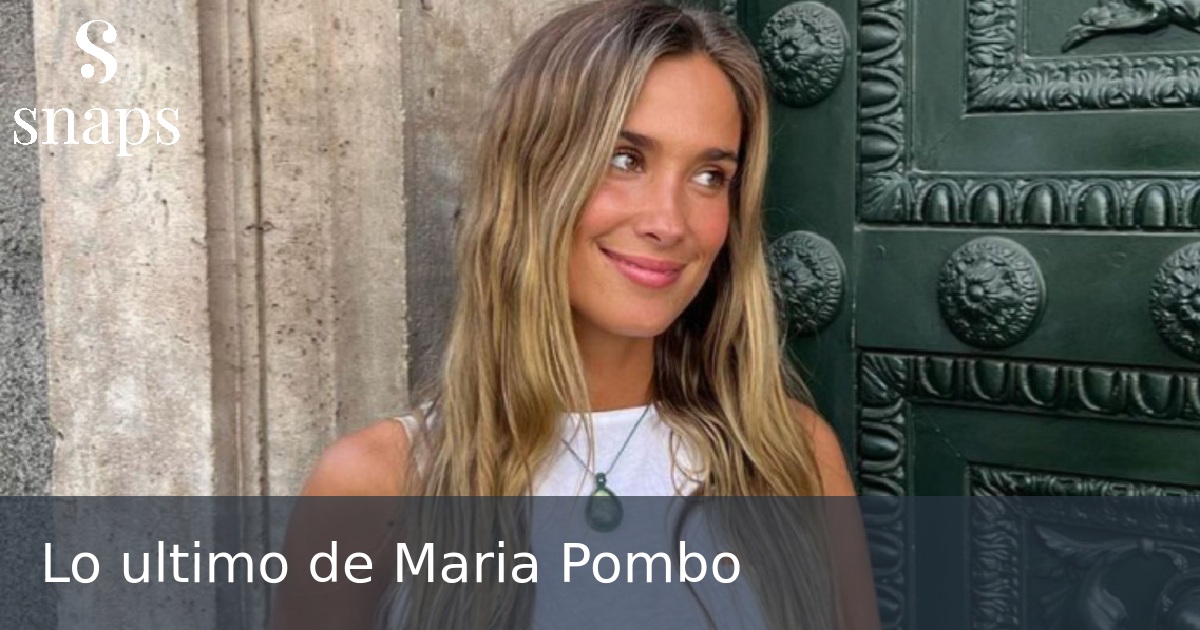 Lo ultimo de Maria Pombo