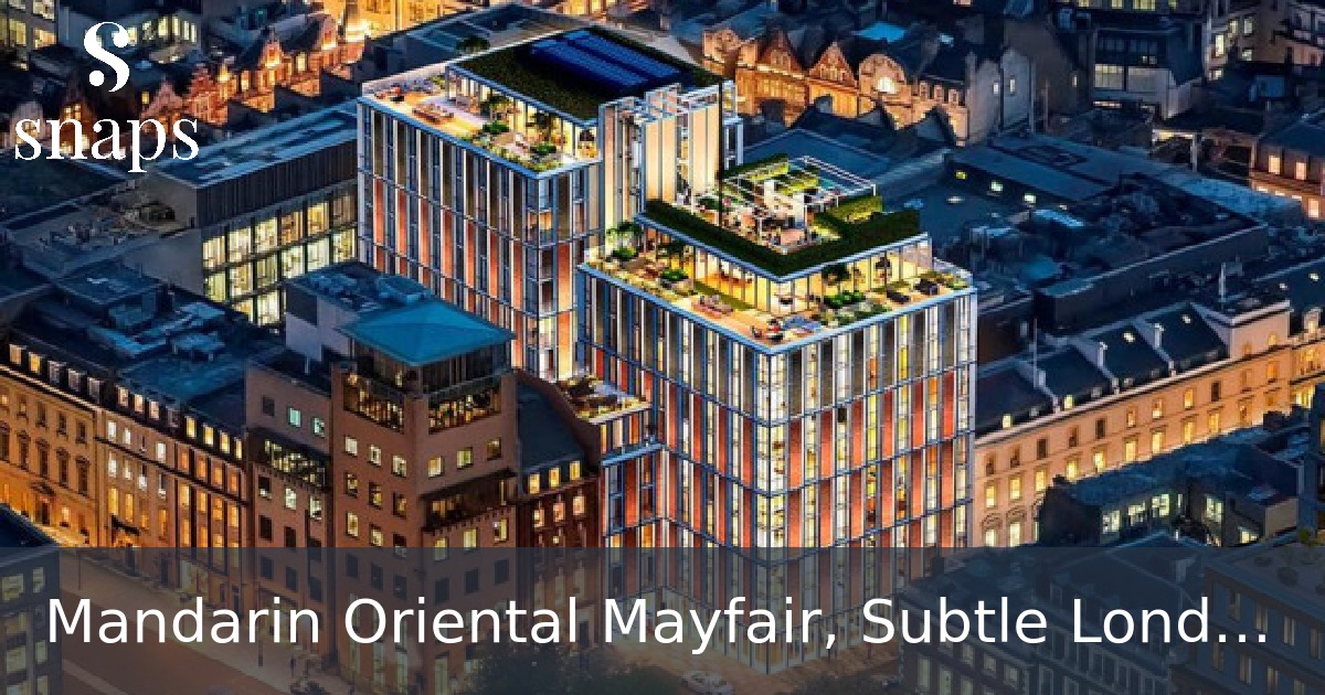 Mandarin Oriental Mayfair, Subtle London Luxury