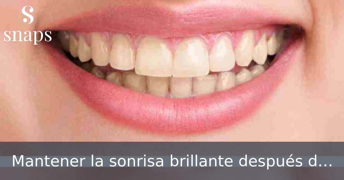Mantener la sonrisa brillante después del blanqueamiento dental