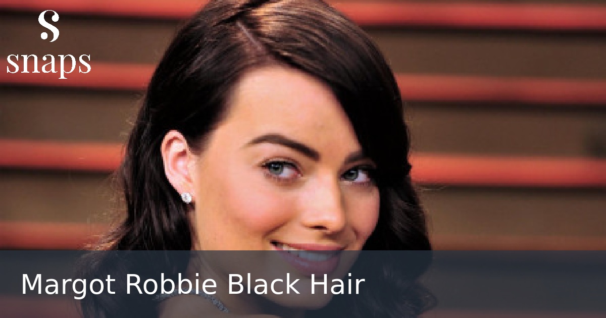Margot Robbie Black Hair