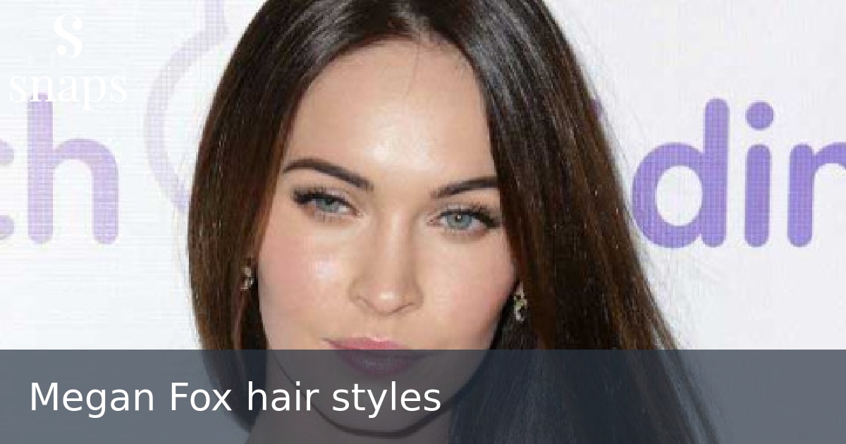 Megan Fox hair styles