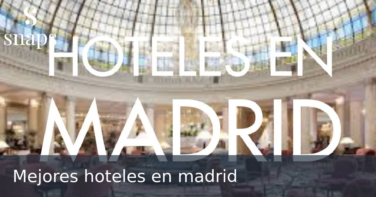 Mejores hoteles en madrid