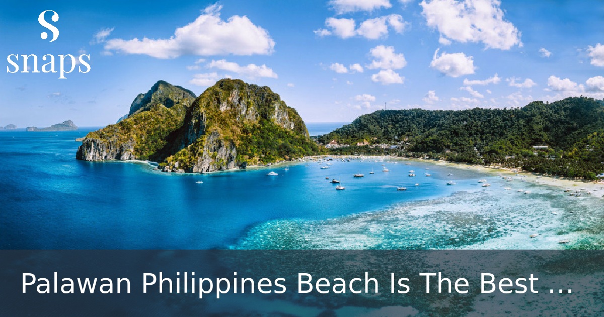 Palawan Philippines Beach Is The Best Destination Of The Year