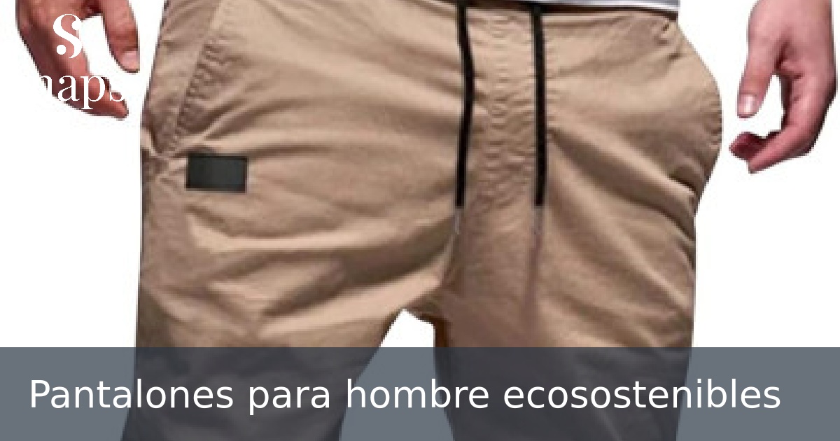 Pantalones para hombre ecosostenibles