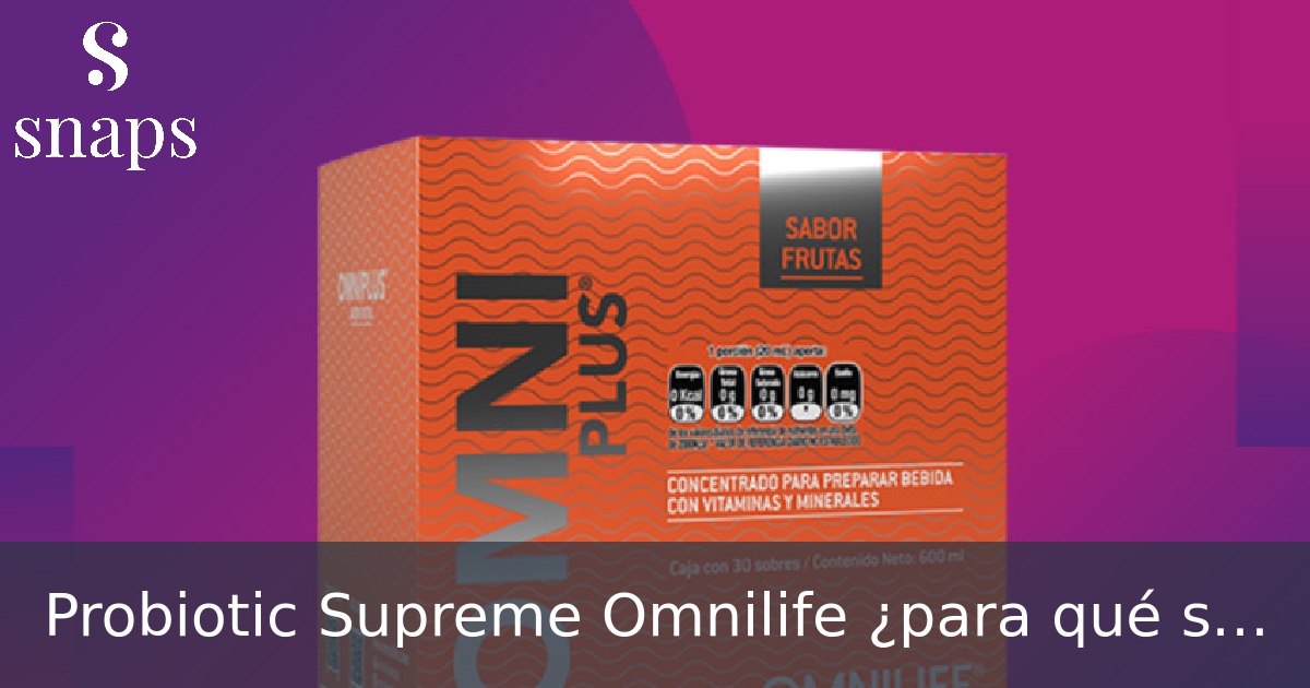 Probiotic Supreme Omnilife ¿para qué sirve? precio, beneficios. Probióticos