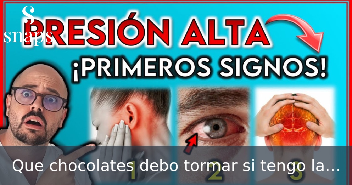 Que chocolates debo tormar si tengo la tension alta