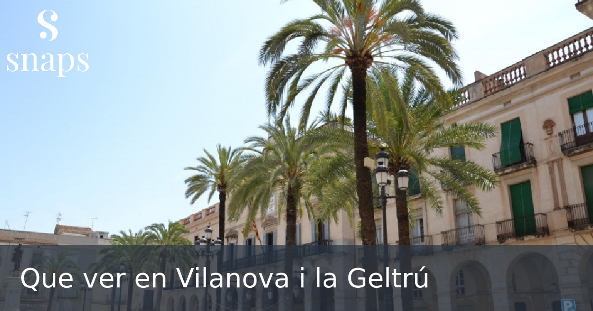 Que ver en Vilanova i la Geltrú
