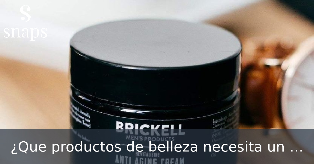 ¿Que productos de belleza necesita un hombre de mas de 50 años?