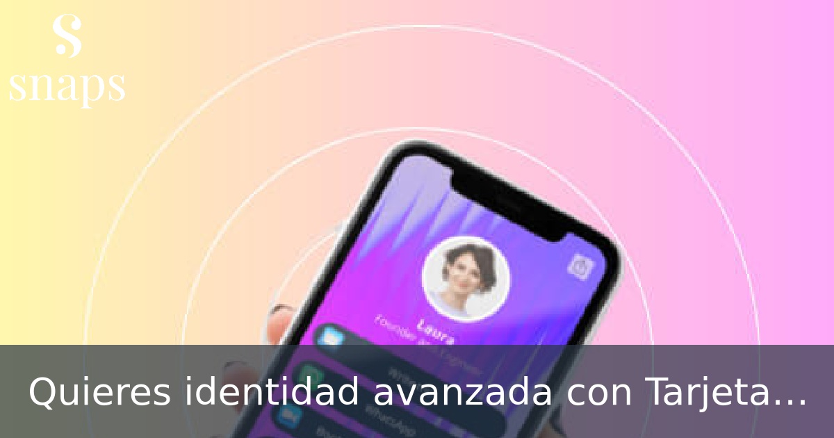 Quieres identidad avanzada con Tarjeta de visita digitales