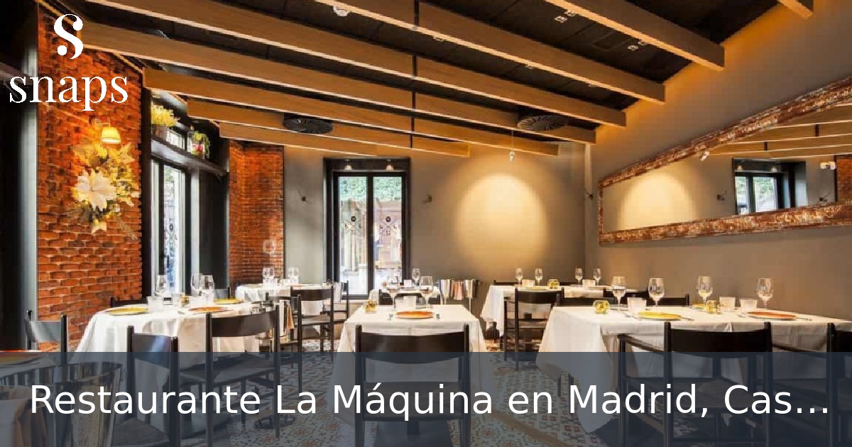 Restaurante La Máquina en Madrid, Castellana, Tetuán - Opiniones, menú ...