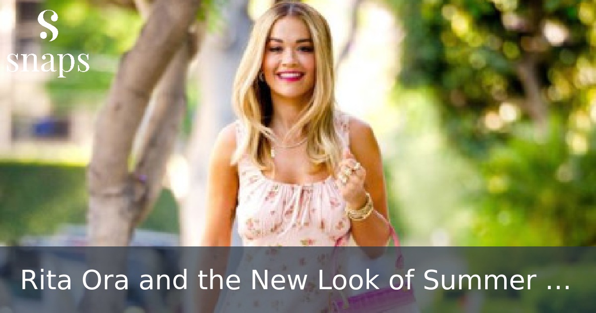Rita Ora and the New Look of Summer Street Style