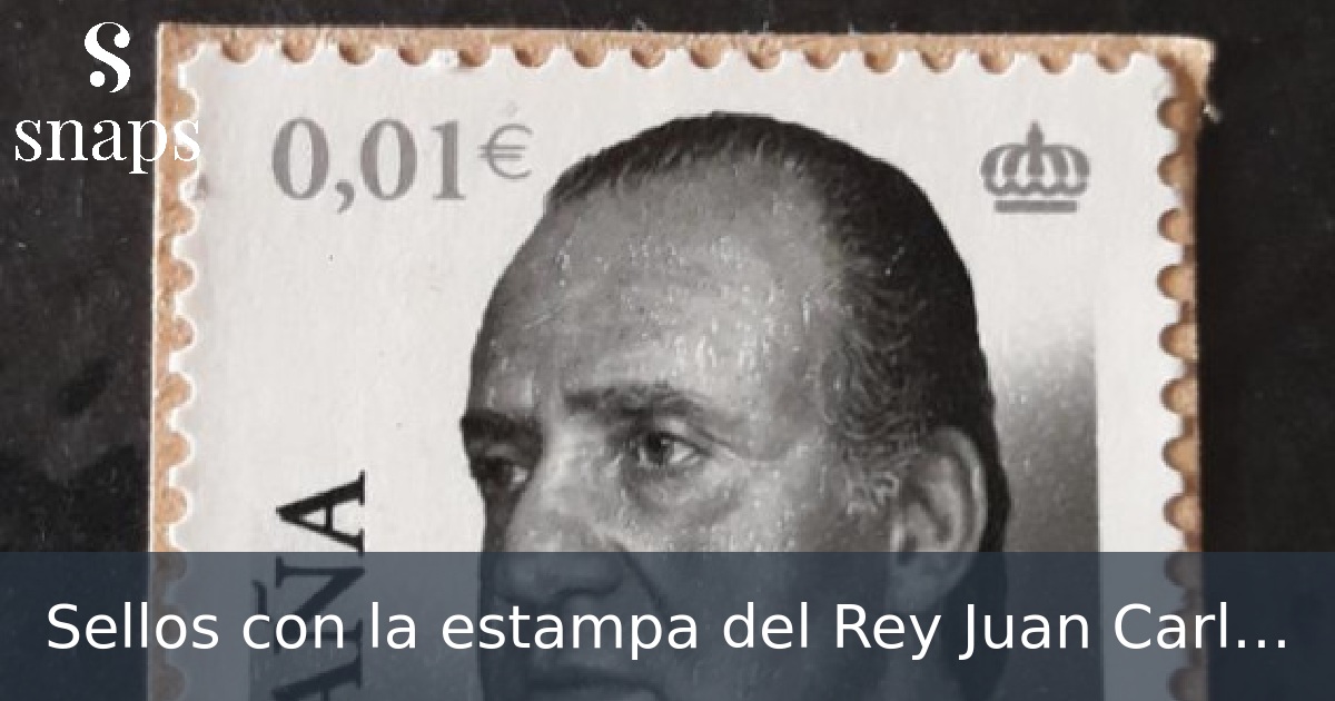 Sellos con la estampa del Rey Juan Carlos
