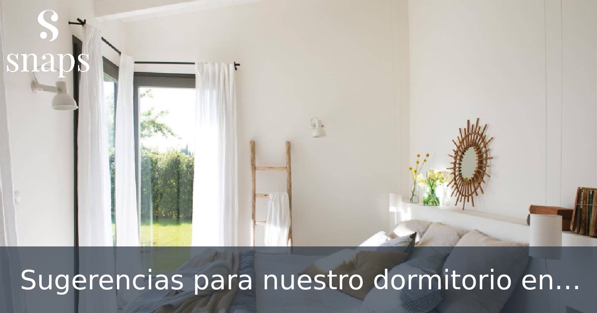 Sugerencias para nuestro dormitorio en verano