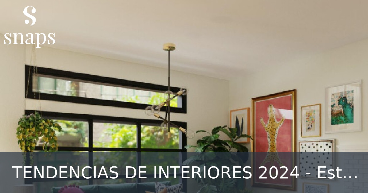 TENDENCIAS DE INTERIORES 2024 - Estilos, Materiales y Muebles