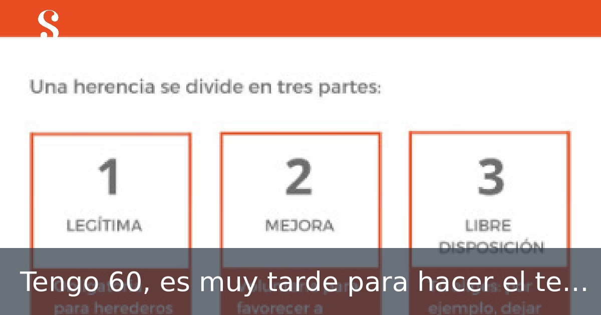 Tengo 60, es muy tarde para hacer el testamento?