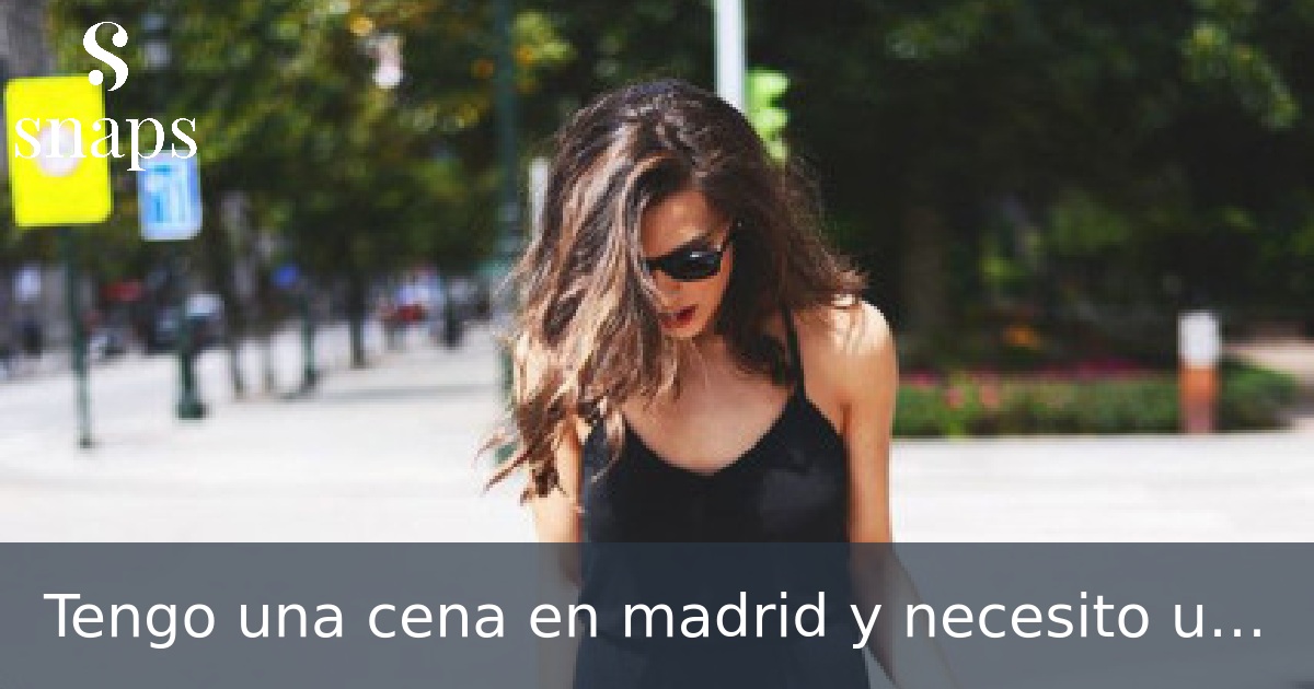 Tengo una cena en madrid y necesito un vestido negro