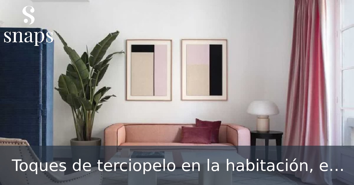 Toques de terciopelo en la habitación, elegancia y calidez.