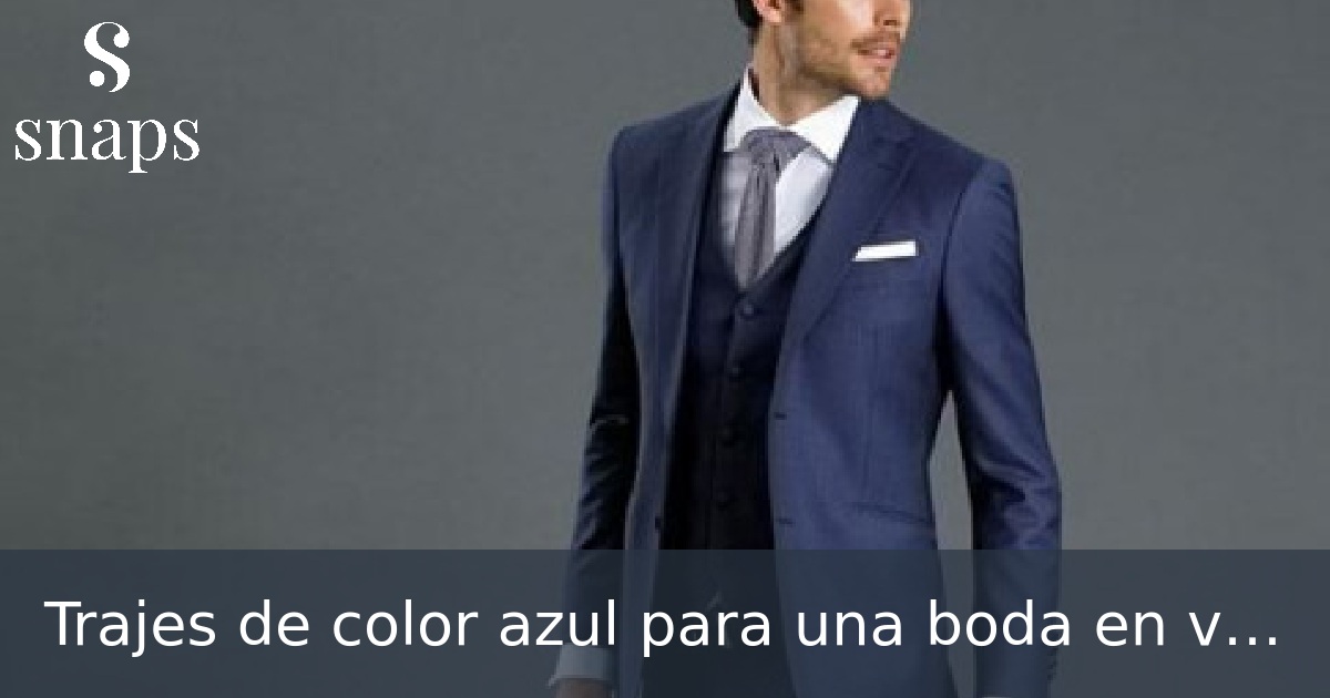 Trajes de color azul para una boda en verano