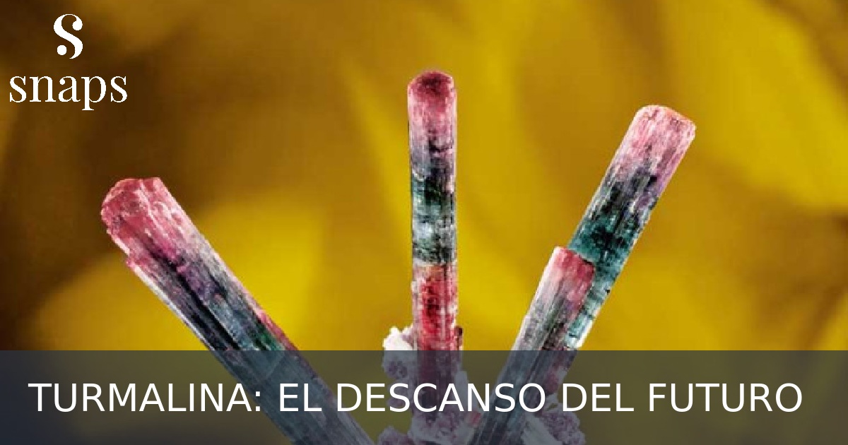 TURMALINA: EL DESCANSO DEL FUTURO