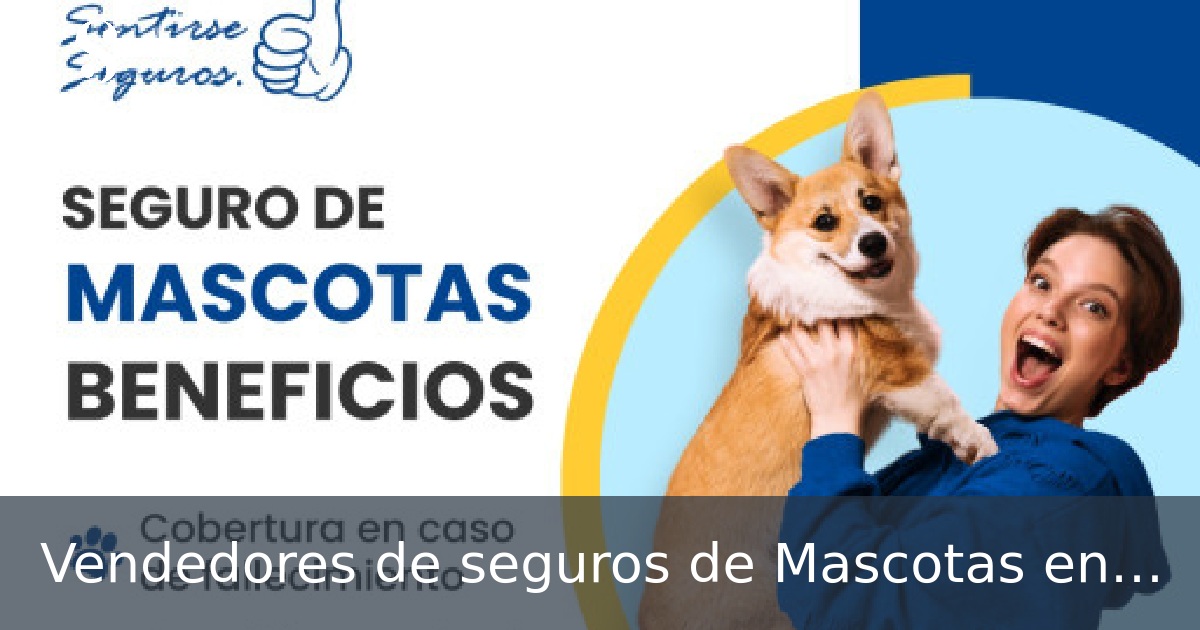 Vendedores de seguros de Mascotas en Madrid