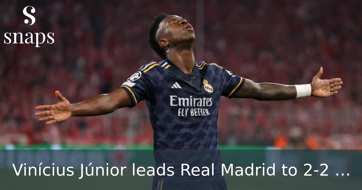 Vinícius Júnior leads Real Madrid to 2-2 draw at Bayern Munich