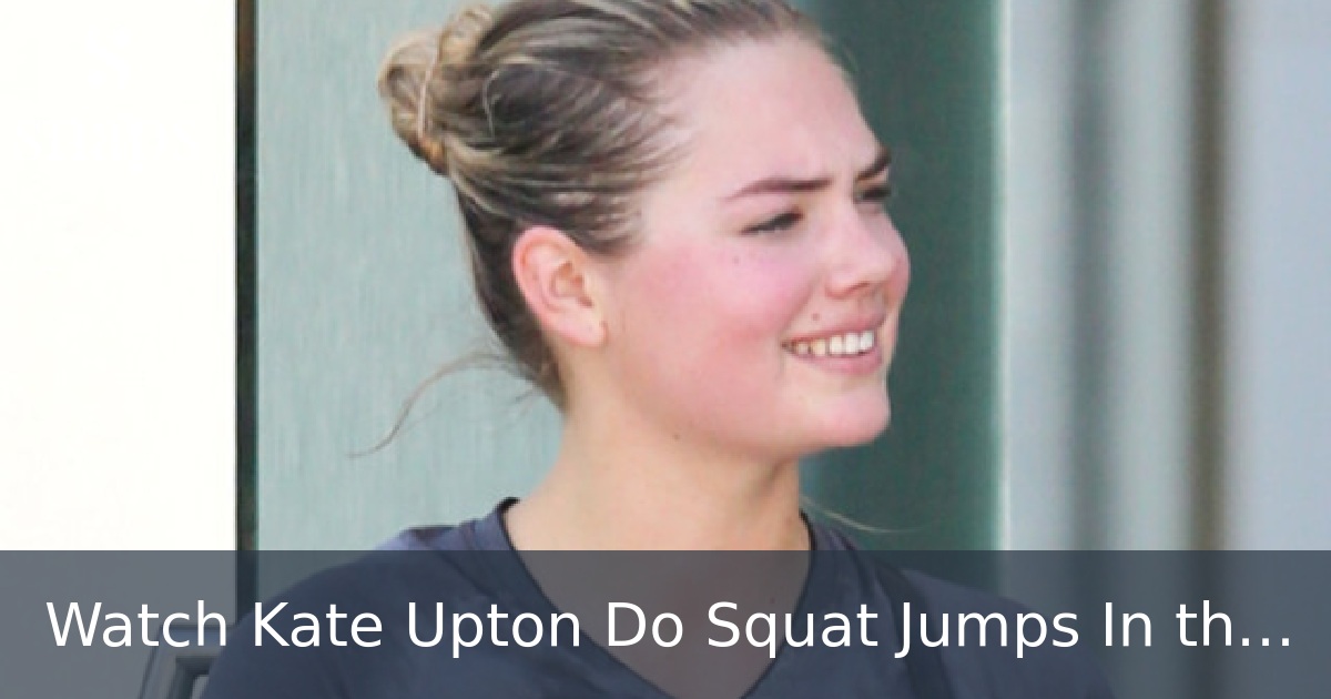 Watch Kate Upton Do Squat Jumps In the Pool