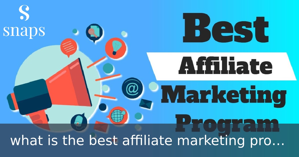 what is the best affiliate marketing program?