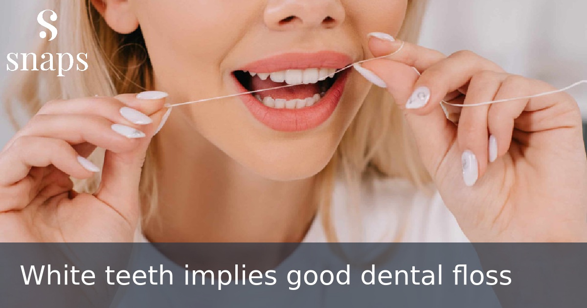 White teeth implies good dental floss